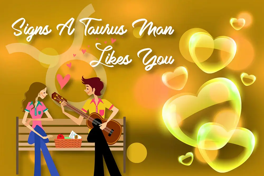 12 Obvious Signs A Taurus Man Likes You Numerology Sign