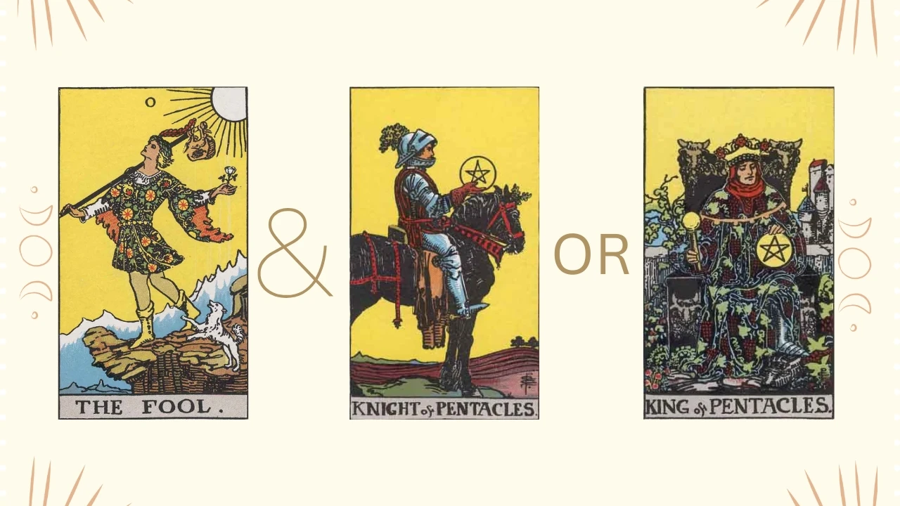 The Fool Tarot Card and the Knight or King of Pentacles