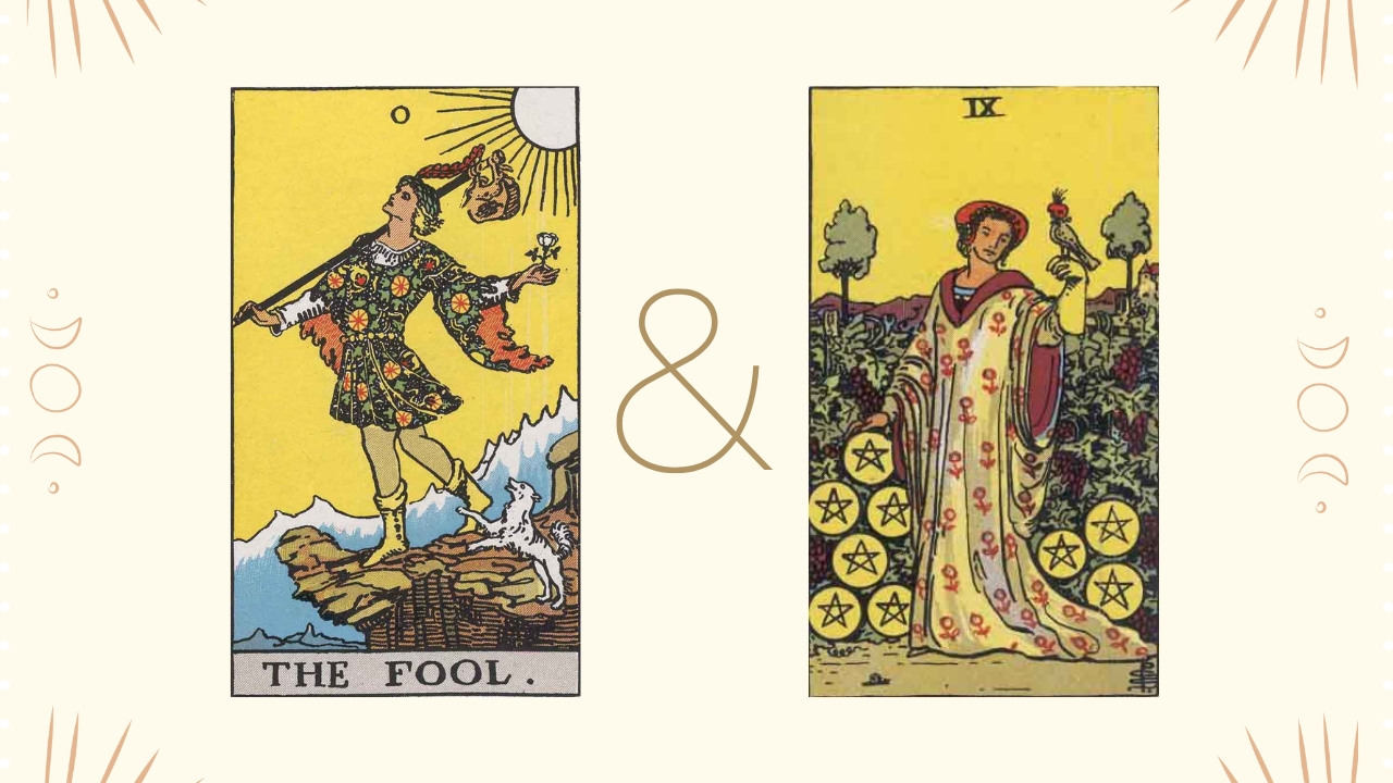 The Fool Tarot Card and the Nine of Pentacles