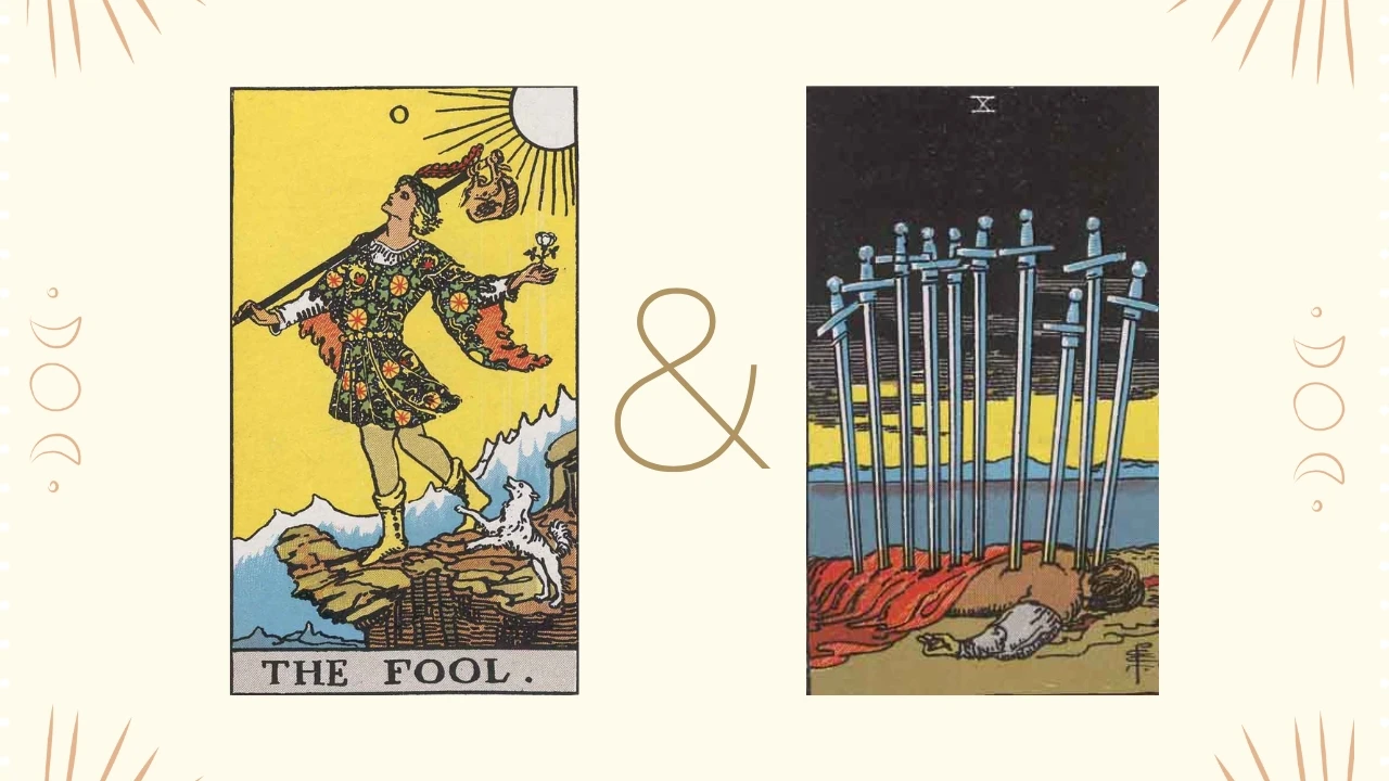 The Fool Tarot Card and the Ten of Swords