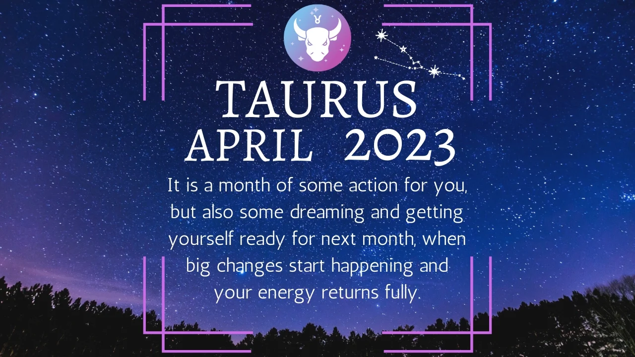 Taurus April 2023 Monthly Horoscope
