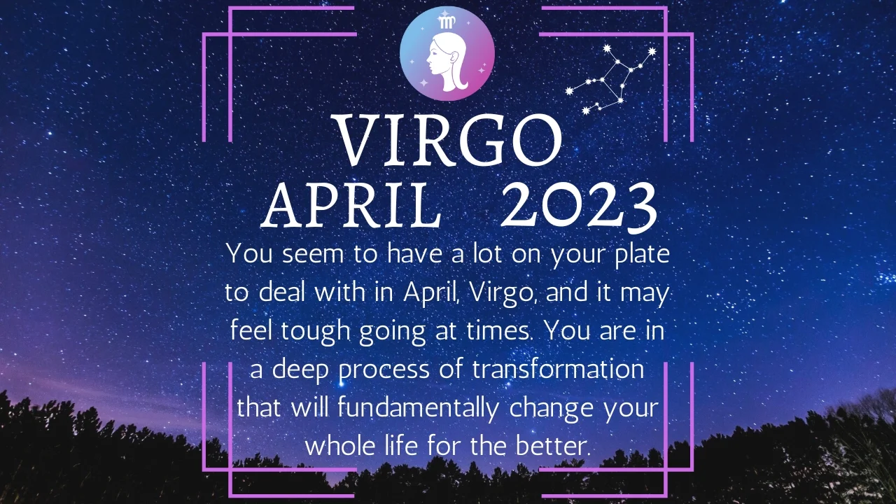Virgo April 2023 Monthly Horoscope