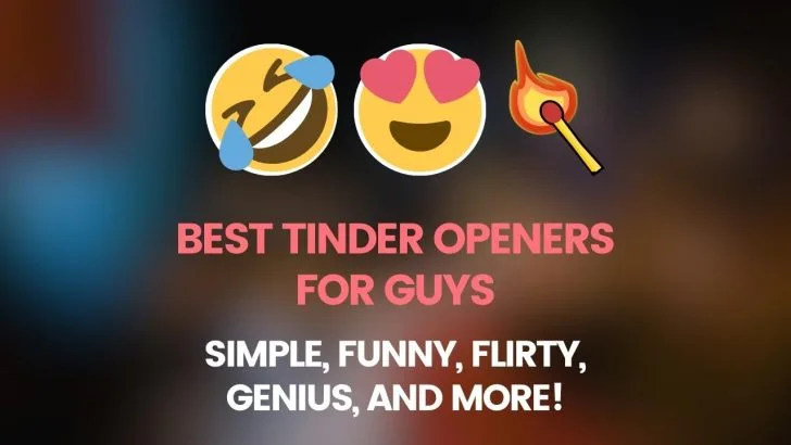 Best Tinder Openers for Guys - Funny, Simple, Flirty and More
