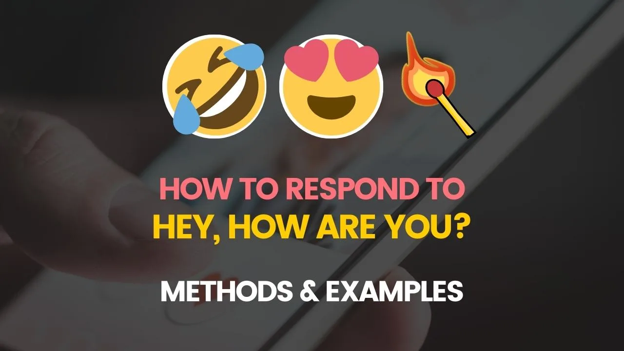 How To Respond To Hey How Are You on Tinder
