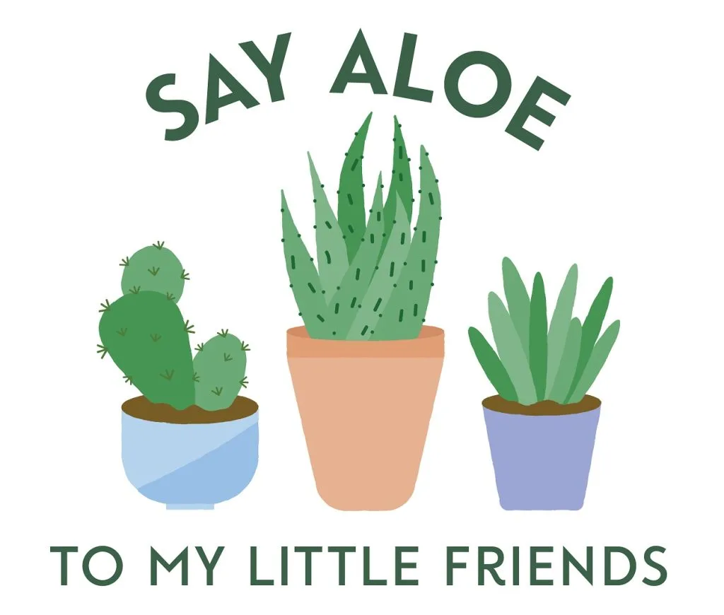 Say aloe to my little friends