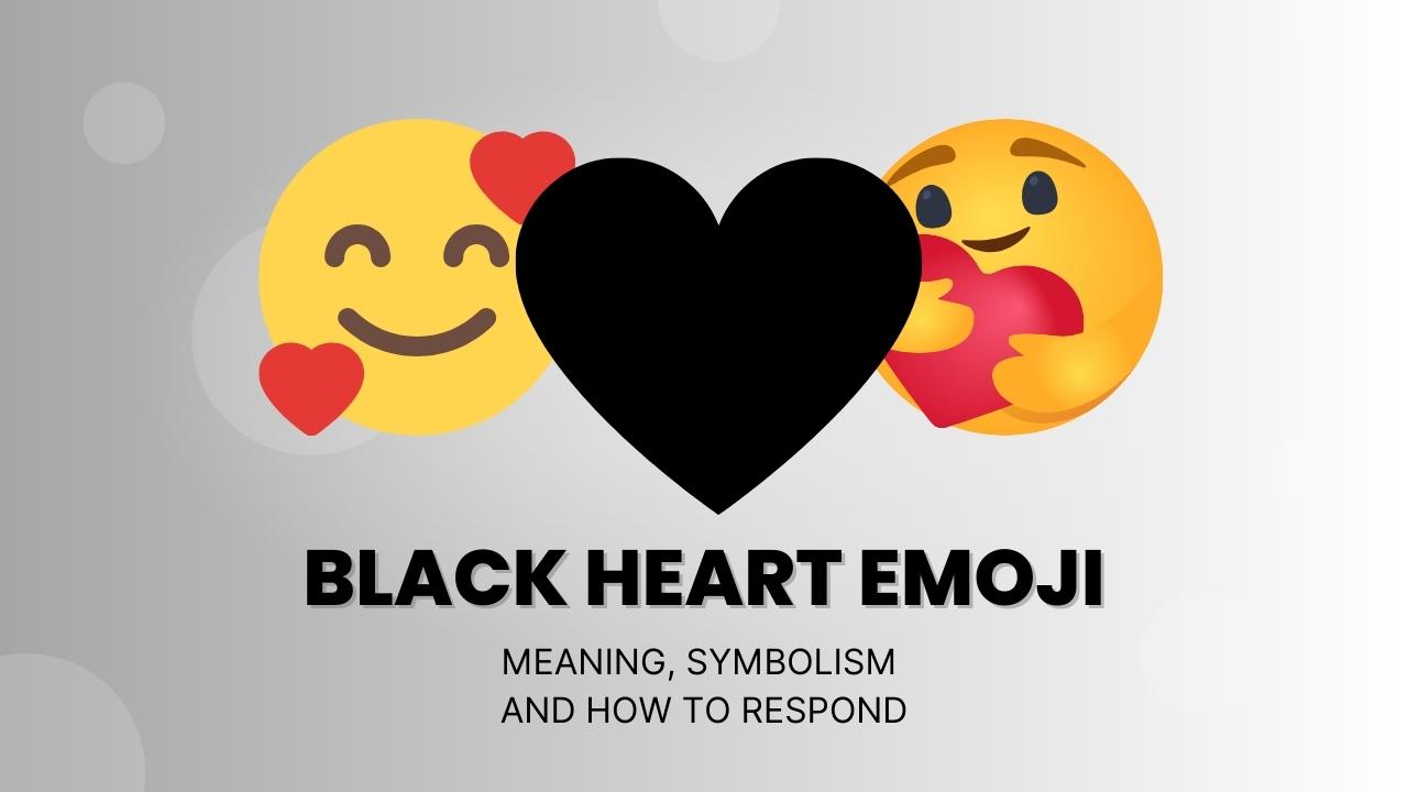 Black Heart Emoji Meaning🖤 and How to Respond