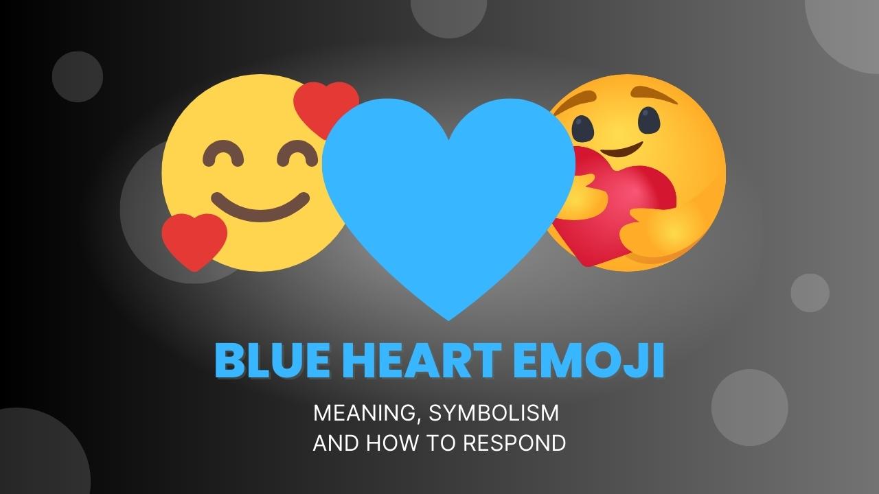 Blue Heart Emoji Meaning💙 and How to Respond